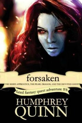 Cover of Forsaken (the Seer's Apprentice, the Pearl Dragon, and the Devoted Ghost)