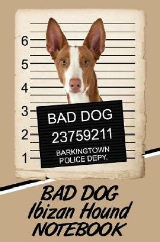 Cover of Bad Dog Ibizan Hound Notebook