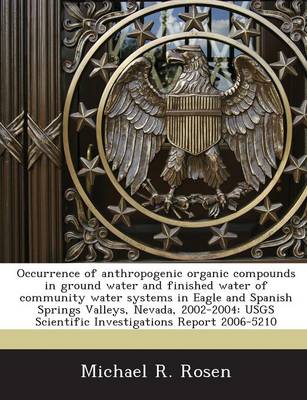 Book cover for Occurrence of Anthropogenic Organic Compounds in Ground Water and Finished Water of Community Water Systems in Eagle and Spanish Springs Valleys, Nevada, 2002-2004