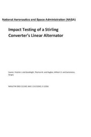 Cover of Impact Testing of a Stirling Converter's Linear Alternator