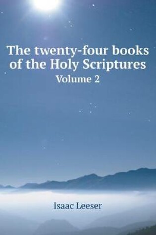 Cover of The twenty-four books of the Holy Scriptures Volume 2