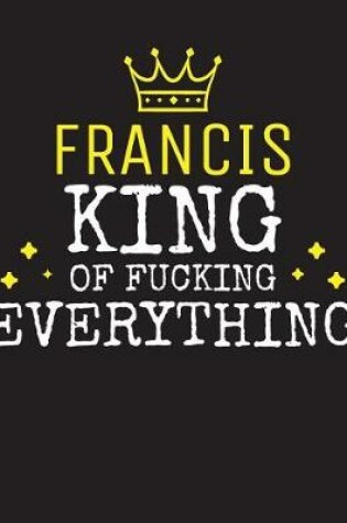 Cover of FRANCIS - King Of Fucking Everything