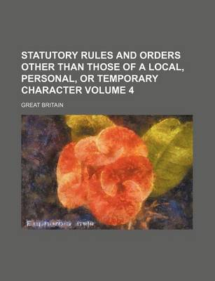 Book cover for Statutory Rules and Orders Other Than Those of a Local, Personal, or Temporary Character Volume 4