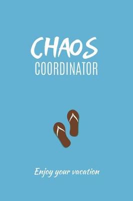 Book cover for Chaos Coordinator Enjoy Your Vacation