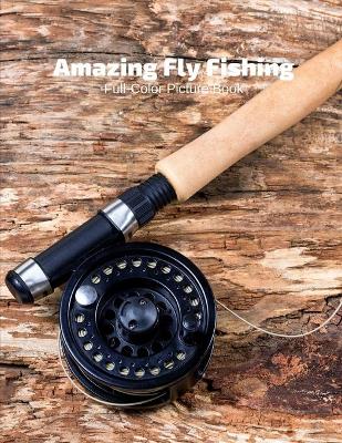 Book cover for Amazing Fly Fishing Full-Color Picture Book