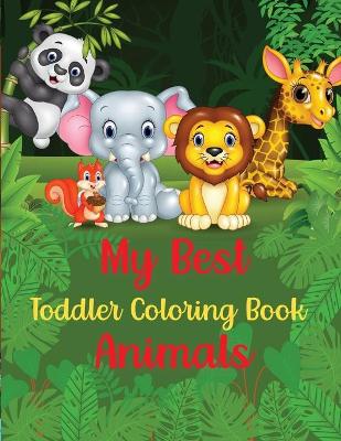 Book cover for My Best Toddler Coloring Book Animals