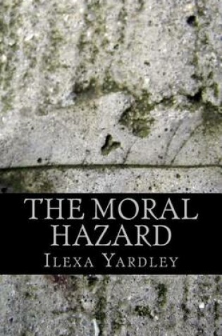 Cover of The Moral Hazard