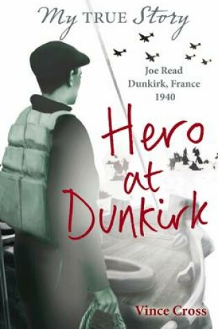 Cover of My True Story: Hero at Dunkirk