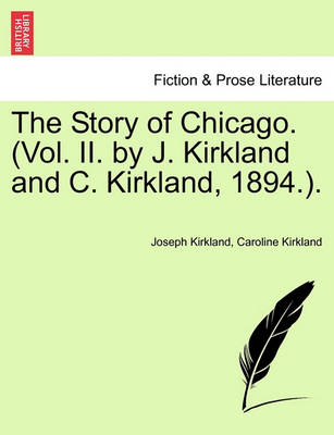 Book cover for The Story of Chicago. (Vol. II. by J. Kirkland and C. Kirkland, 1894.).