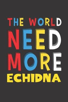 Book cover for The World Need More Echidna