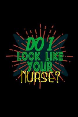 Book cover for Do i look like your nurse?