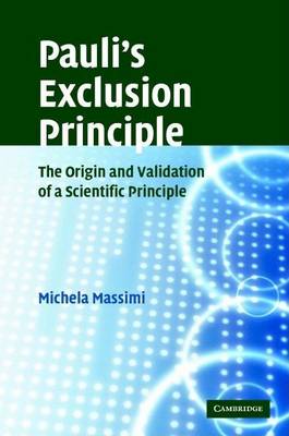 Book cover for Pauli's Exclusion Principle: The Origin and Validation of a Scientific Principle