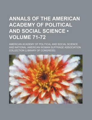 Book cover for Annals of the American Academy of Political and Social Science (Volume 71-72)