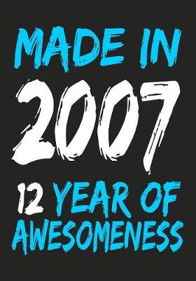 Book cover for Made In 2007 12 Years Of Awesomeness