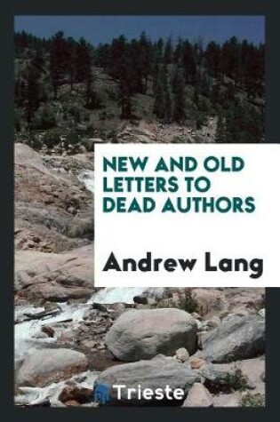 Cover of New and Old Letters to Dead Authors