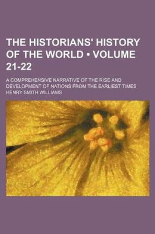 Cover of The Historians' History of the World (Volume 21-22); A Comprehensive Narrative of the Rise and Development of Nations from the Earliest Times