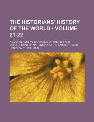 Book cover for The Historians' History of the World (Volume 21-22); A Comprehensive Narrative of the Rise and Development of Nations from the Earliest Times