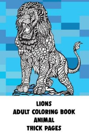 Cover of Adult Coloring Book Thick pages - Animal - Lions