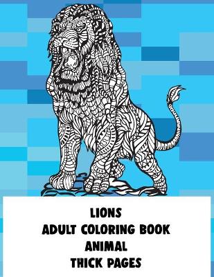 Cover of Adult Coloring Book Thick pages - Animal - Lions