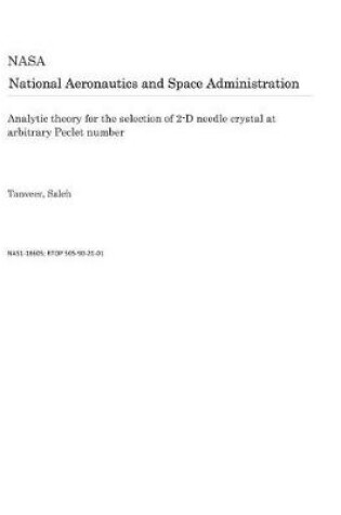 Cover of Analytic Theory for the Selection of 2-D Needle Crystal at Arbitrary Peclet Number