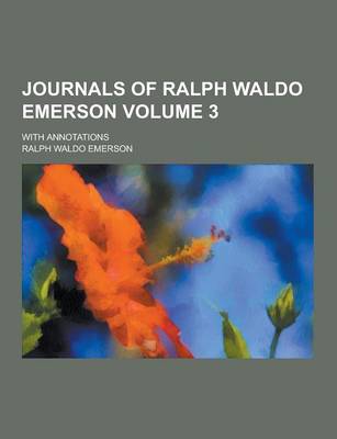 Book cover for Journals of Ralph Waldo Emerson; With Annotations Volume 3