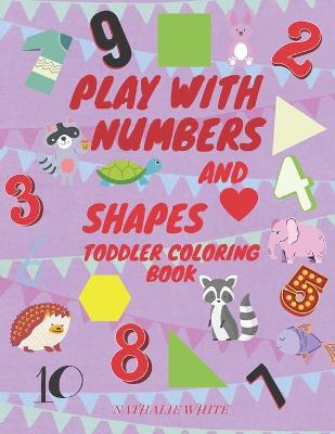 Book cover for Play with Numbers and Shape Toddler Coloring Book