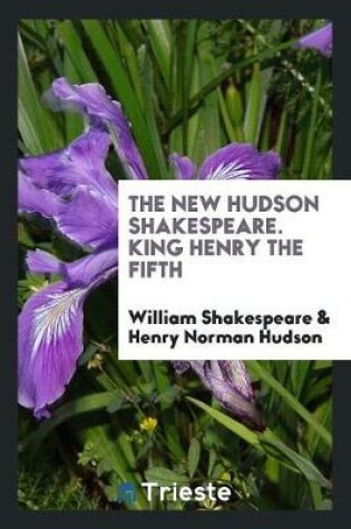 Cover of The New Hudson Shakespeare. King Henry the Fifth