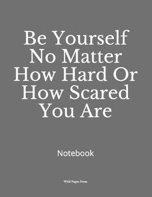 Book cover for Be Yourself No Matter How Hard Or How Scared You Are