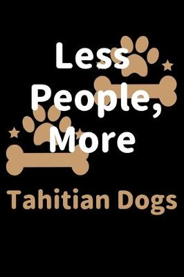 Book cover for Less People, More Tahitian Dogs