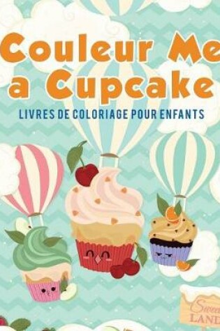 Cover of Couleur Me a Cupcake