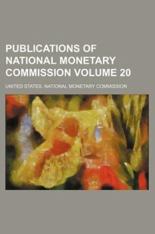 Cover of Publications of National Monetary Commission Volume 20