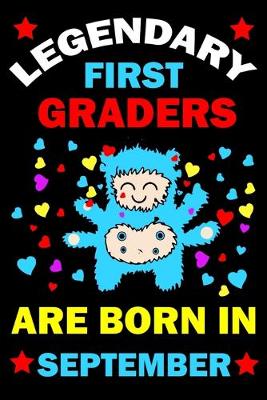 Book cover for Legendary First Graders Are Born In September