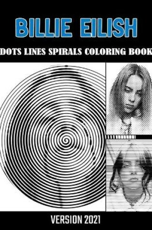 Cover of BILLIE EILISH Dots Line Spirals Coloring Book