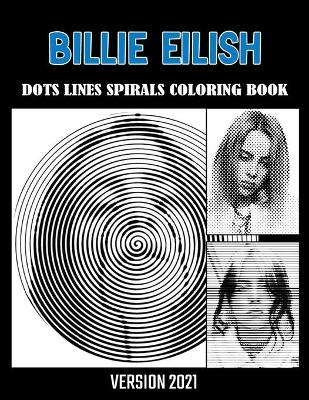 Book cover for BILLIE EILISH Dots Line Spirals Coloring Book