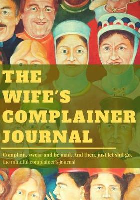 Book cover for The wife's complainer journal