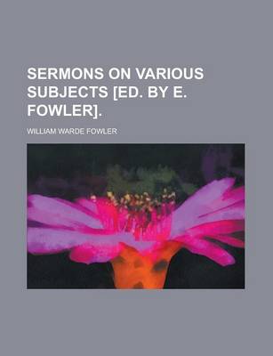 Book cover for Sermons on Various Subjects [Ed. by E. Fowler]