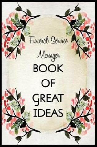 Cover of Funeral Service Manager Book of Great Ideas