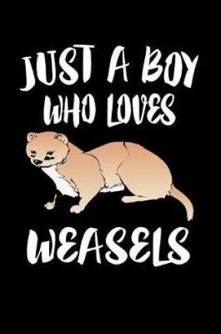 Cover of Just A Boy Who Loves Weasels