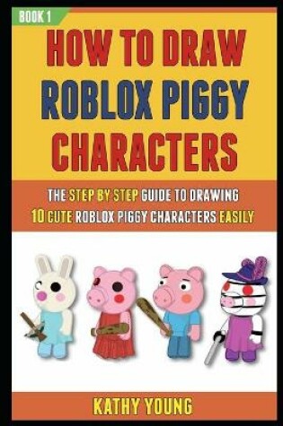 Cover of How To Draw Roblox Piggy Characters