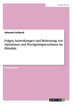 Book cover for Folgen, Auswirkungen und Bedeutung von Alpinismus und Hochgebirgstourismus im Himalaja