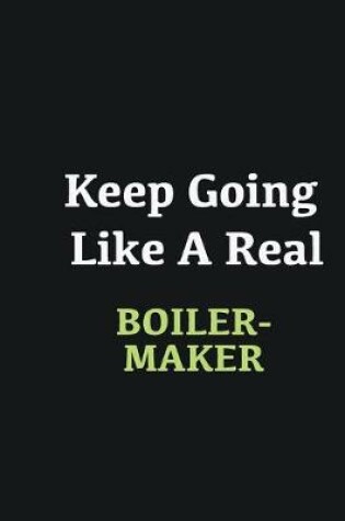 Cover of Keep Going Like a Real Boilermaker