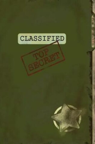 Cover of Classified Top Secret (Spy Gear Journal For Kids)