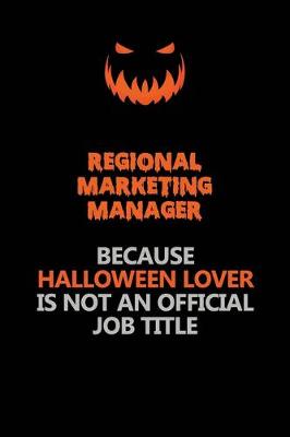 Book cover for Regional Marketing Manager Because Halloween Lover Is Not An Official Job Title