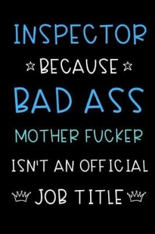 Cover of Inspector Because Bad Ass Mother Fucker Isn't An Official Job Title