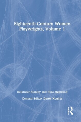 Cover of Eighteenth-Century Women Playwrights, vol 1