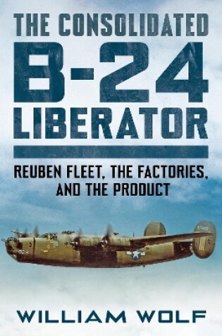 Cover of The Consolidated B-24 Liberator