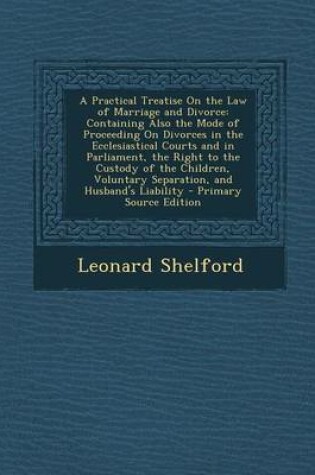 Cover of A Practical Treatise on the Law of Marriage and Divorce