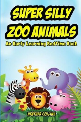 Cover of Super Silly Zoo Animals