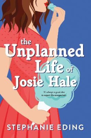 Cover of The Unplanned Life of Josie Hale