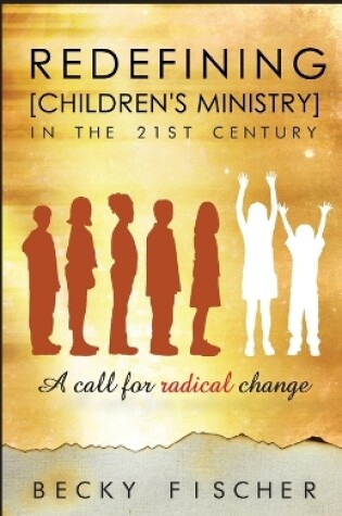 Cover of Redefining Children's Ministry in the 21st Century